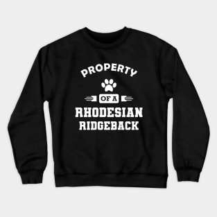 Rhodesian Ridgeback Dog - Property of a rhodesian ridgeback Crewneck Sweatshirt